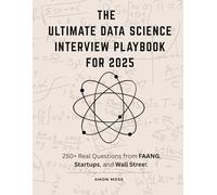 The Ultimate Data Science Interview Playbook for 2025: 250+ Real Questions from FAANG, Startups, and Wall Street