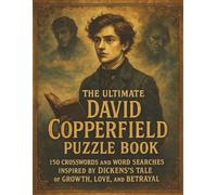 The Ultimate David Copperfield Puzzle Book: 150 Crosswords and Word Searches Inspired by Dickens’s Tale of Growth, Love, and Betrayal