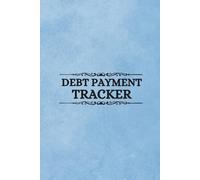 The Ultimate Debt Payment Tracker: Organize Your Debts, Track Every Payment, and Take Control of Your Financial Future