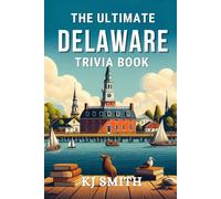 The Ultimate Delaware Trivia Book (The Ultimate US States Trivia Books)