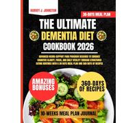 The Ultimate Dementia Diet Cookbook 2026: Advanced neuro-support food program designed to enhance cognitive clarity, focus, and daily vitality through ... AND GUIDE NUTRITION COOKBOOK TASTY SERIES)