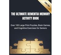 The Ultimate Dementia Memory Activity Book: Over 100 Large Print Puzzles, Brain Games, and Cognitive Exercises for Seniors