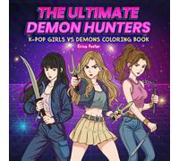The Ultimate Demon Hunters Coloring Book: K-Pop Girls vs Demons