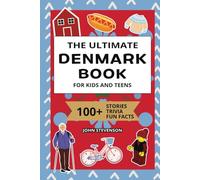 The Ultimate Denmark Book For Kids And Teens: 100+ Fun And Educational Stories, Trivia Quizzes, And Fun Facts About Denmark (Travel Books For Kids And Teens)