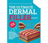 The Ultimate Dermal Filler Handbook : Essential Techniques for Cosmetic Injectors and Aesthetic Nurses