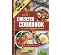 THE ULTIMATE DIABETES COOKBOOK: Easy, Delicious Meal For Managing Blood Sugar