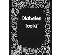 The Ultimate Diabetes Toolkit: From diagnosis to treatment record book for optimal glucose management (Diabetes Toolkit Planners)