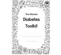 The Ultimate Diabetes Toolkit: From diagnosis to treatment record book for optimal glucose management (Diabetes Toolkit Planners)