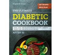 The Ultimate Diabetic Cookbook After 50: Quick, Easy, and Delicious Recipes for Type 2 Diabetes, Weight Loss, and Blood Sugar Control