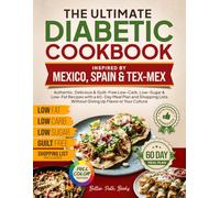 The Ultimate Diabetic Cookbook Inspired by Mexico Spain & Tex-Mex: Authentic, Delicious & Guilt-Free Low-Carb, Low-Sugar, & Low-Fat Recipes, 60-Day ... Up Culture (The Better Path Diabetic Series)
