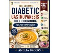 THE ULTIMATE DIABETIC GASTROPARESIS DIET COOKBOOK: Simple, Gentle Purée & Soft Food Recipes to Manage Blood Sugar and Ease Digestion Pictures Included
