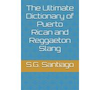 The Ultimate Dictionary of Puerto Rican and Reggaeton Slang