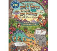 The Ultimate Dino & Animal Adventure Fun Book 200 Puzzles: "Sudoku, Mazes, Crosswords, Word Search, Body Parts, Sink or Float, Moral Stories & 40 Total Activities!"