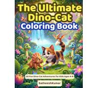 The Ultimate Dino-Cat Coloring Book: Cute & Funny Dinosaur Cats Fusion Coloring Pages | Prehistoric Kitty Adventures for Kids Ages 4-8