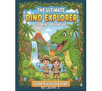 The Ultimate Dino Explorer Coloring Book. Color, discover and roar!