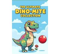 The Ultimate Dino-Mite Collection: 3 Stories of Bravery, Resilience, and Kindness. A Fun & Engaging Dinosaur Book About Overcoming Fears and Finding ... Roar. (Little Lessons on Life and Feelings)