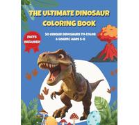 The Ultimate Dinosaur Coloring Book for Boys: 50 Awesome Giants to Color and Learn, Interactive Fact Boxes and Handwriting Practice, Ages 5-8