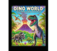The Ultimate Dinosaur Coloring Book for Kids