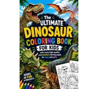 The Ultimate Dinosaur Coloring Book for Kids: with many high-quality and detailed coloring pages for boys and girls