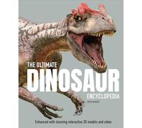 The Ultimate Dinosaur Encyclopedia: The amazing visual guide to prehistoric creatures (Ultimate Encyclopedia)