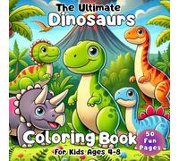 The Ultimate Dinosaurs Coloring Book for Kids Ages 4-8: 50 Fun and Exciting Pages with T-Rex, Triceratops, Stegosaurus, and More Prehistoric ... Coloring Book Collection by Dutzy Land)