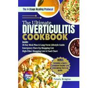 THE ULTIMATE DIVERTICULITIS COOKBOOK: A 4-Stage Dietary Guide to Relieve Flares, Recover with Ease, and Prevent Recurrence | Over 100 delicious ... Recipes | 28-day meal plan and shopping list