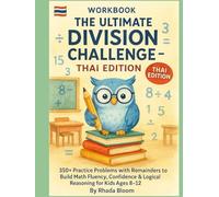 The Ultimate Division Challenge - Thai Edition Workbook: 350+ Practice Problems with Remainders to Build Math Fluency, Confidence & Logical Reasoning for Kids Ages 8-12