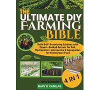 The Ultimate DIY Farming Bible: Build Self-Sustaining Gardens with Expert-Backed Secrets for Soil, Hydroponics, Aeroponics and Aquaponics for Homegrown Food. (Do It Yourself Living Series)