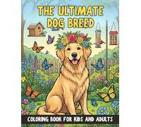 The Ultimate Dog Breed Coloring Book for Kids and Adults: 50+ Heartwarming Illustrations of Playful Puppies and Majestic Breeds for Pet Lovers of All Ages