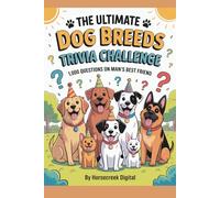 The Ultimate Dog Breeds Trivia Challenge: 1,000 Questions on Man’s Best Friend