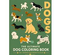 The Ultimate Dog Coloring Book: 100+ Adorable Dog Breeds to Color