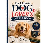 The Ultimate Dog Lover's Puzzle Book: 25 Word Searches, 8 Crosswords & 50 Trivia Questions Packed with Fun Facts for Dog Lovers Everywhere