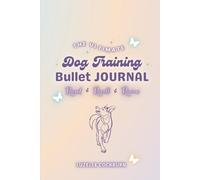 The Ultimate Dog Training Bullet Journal