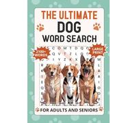 The Ultimate Dog Word Search for Adults and Seniors: Large Print Puzzle Book with 2100+ Words | 43 Unique Topics on Breeds, Training & Care | Relaxing ... Book for Dog Lovers (Dog Word Seach Book)
