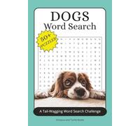 The Ultimate Dogs Word Search Puzzle Book: Easy to Read Print Word Searches about the Dogs, Dog Breeds, Puppies and More | 6x9 inches, 110 pages | 50+ ... Gift for Vacations, Holidays and Free Time
