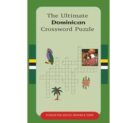 The Ultimate Dominican Crossword Puzzle: Crossword Puzzles with Easy to Read Print about Dominica, Nature Island, Commonwealth of Dominica and More ... Vacations, Christmas, Holidays and Relaxation