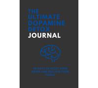 The Ultimate Dopamine Detox Journal - 60 Days to Reset Your Brain and Reclaim Your Focus