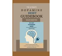 The Ultimate Dopamine Reset Guidebook:30-Day Dopamine Reset: Break Free from Digital Addiction, Reclaim Your Focus, and Feel Truly Alive: A ... (Mental Health, Wellness and Motivation)