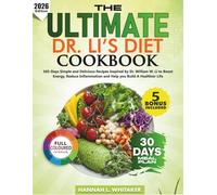 The Ultimate Dr. Li’s Diet Cookbook: 365-Day Simple and Delicious Recipes Inspired by Dr. William W. Li to Boost Energy, Reduce Inflammation and Help You Build A Healthier Life