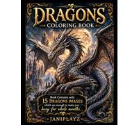 The Ultimate Dragon Coloring Book for Adults: Intricate Fantasy Art & Mythical Creatures: Advanced Dragon Illustrations for Relaxation and Creativity (Coloring Book For Experts)