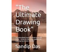 "The Ultimate Drawing Book": "A Creative Blank Canvas for Artists of All Skill Levels - Perfect for Sketching, Doodling, and Exploring Your Artistic Potential"