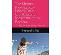 "The Ultimate Drawing Book: Unleash Your Creativity and Master the Art of Drawing": "A Step-by-Step Guide to Developing Your Drawing Skills and Creating Stunning Artwork"