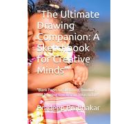 "The Ultimate Drawing Companion: A Sketchbook for Creative Minds": "Blank Pages for Sketching, Doodling, and Bringing Your Artistic Ideas to Life"