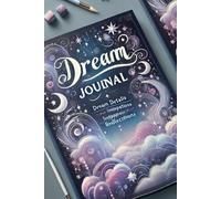 The Ultimate Dream Journal for Unveiling Hidden Meanings and Insights