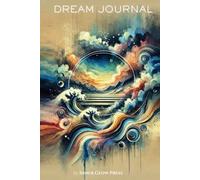 The Ultimate Dream Journal: Perfect gift for dreamers: A guided notebook for dream interpretation, lucid dreaming & spiritual insights