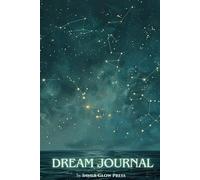 The Ultimate Dream Journal: Perfect gift for dreamers: A guided notebook for dream interpretation, lucid dreaming & spiritual insights