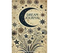The Ultimate Dream Journal: Perfect gift for dreamers: A guided notebook for dream interpretation, lucid dreaming & spiritual insights