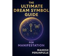 THE ULTIMATE DREAM SYMBOL GUIDE FOR MANIFESTATION