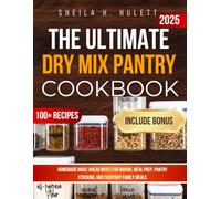 The Ultimate Dry Mix Pantry Cookbook: Homemade Make-Ahead Mixes for Baking, Meal Prep, Pantry Stocking, and Everyday Family Meals