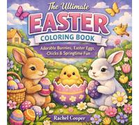The Ultimate Easter Coloring Book: Adorable Bunnies, Easter Eggs, Chicks & Springtime Fun